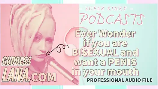 Sapık podcast 5 biseksüel olup olmadığınızı ve ağzınızda bir penis istiyor olup olmadığınızı hiç merak etti mi