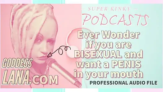 Sapık podcast 5 biseksüel olup olmadığınızı ve ağzınızda bir penis istiyor olup olmadığınızı hiç merak etti mi