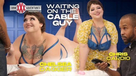 Bbwxxxadventures - Chelsea Dagger'ın kablocu adamla karşılaşması