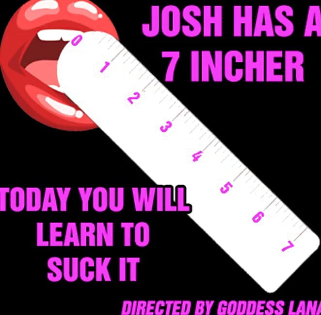 Josh'ın 7 incher'i var ve bugün onu emmeyi öğreneceksin