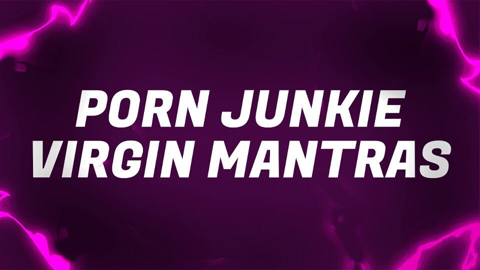 Porno bağımlısı bakire mantralar