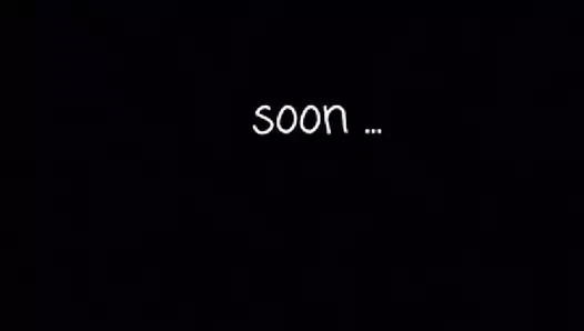 soon ...