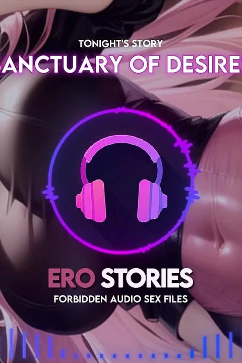 Ero Stories: Sanctuary of Desires (audio, Asmr, Whisper, Seductive, Healing, & Sensual)