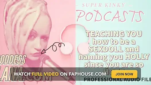 Sapık podcast 17 sana nasıl sexdoll oluneceğini öğretiyor ve çok ateşli olduğunuz için sana Holly ismini veriyor