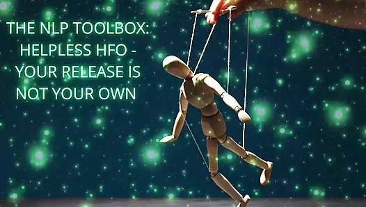 The Nlp Toolbox: Helpless Hfo - Your Release Is Not Your Own