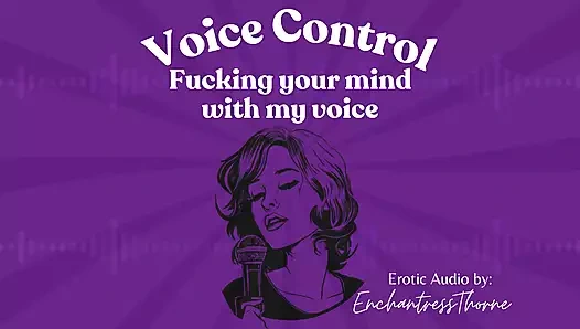 Voice Control: Fucking Your Mind with My Voice