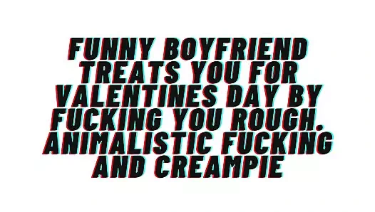 Audio Porn. Komik erkek arkadaş sevgililer günü için seni sert sikiyor