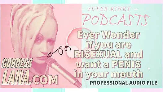 Sapık podcast 5 biseksüel olup olmadığınızı ve ağzınızda bir penis istiyor olup olmadığınızı hiç merak etti mi