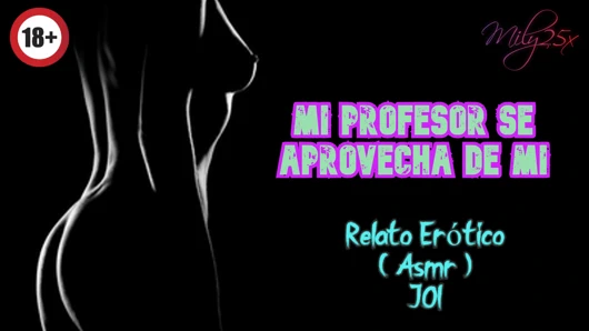 Öğretmenim benden faydalanıyor - erotik hikaye - (asmr)