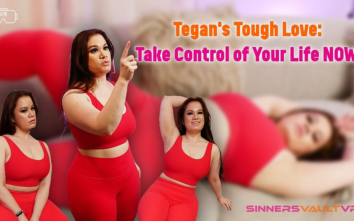 Tegan'ın sert aşkı: Şimdi hayatının kontrolünü eline al!