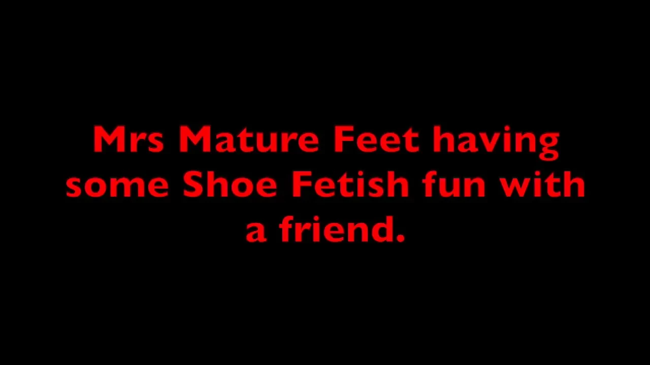 HD Mrs Mature Feet And Friend Have Some Shoe Fetish Fun (Uncut) - UK Special
