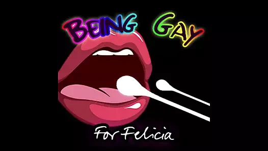 Felicia için eşcinsel olmak