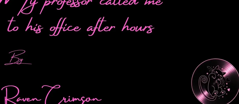 My Professor Called Me to His Office After Hours