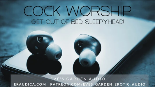 Cock Worship - Get Out of Bed! Erotic Audio for Men by Eve's Garden Audio