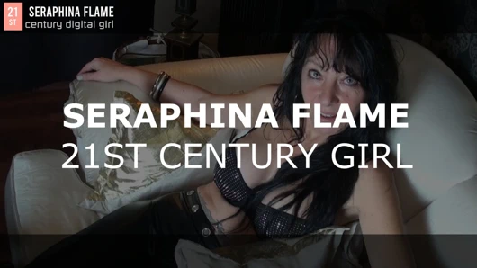 Seraphina Flame - 21. yüzyıl kızı