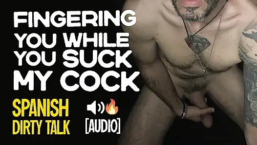 İspanyol edepsiz konuşma | Sen yarağımı emerken erkek seni parmaklıyor