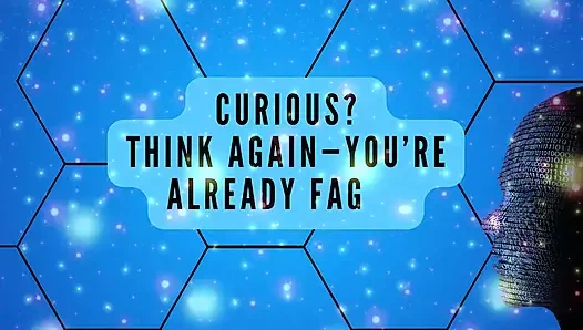 Curious? Think Again-you're Already Fag