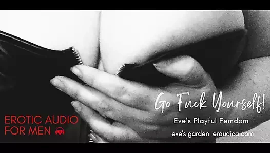 Hadi oradan! Eve'in oyuncu kadın egemenliği - Eve'in bahçesinde erkekler için erotik ses