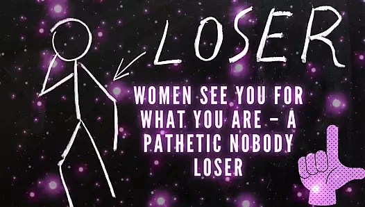 Kadınlar seni olduğun için görüyor - zavallı kimse kaybeden