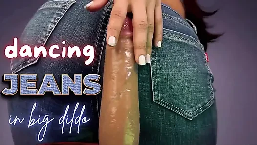 Dancing Jeans in Big Dildo