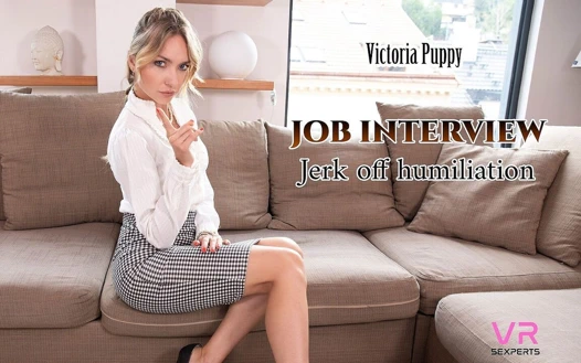 Victoria Puppy - Job Interview - Jerk off Humiliation