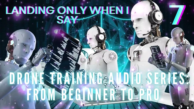 Drone Training Audio Series From Beginner to Pro - Landing Only When I Say