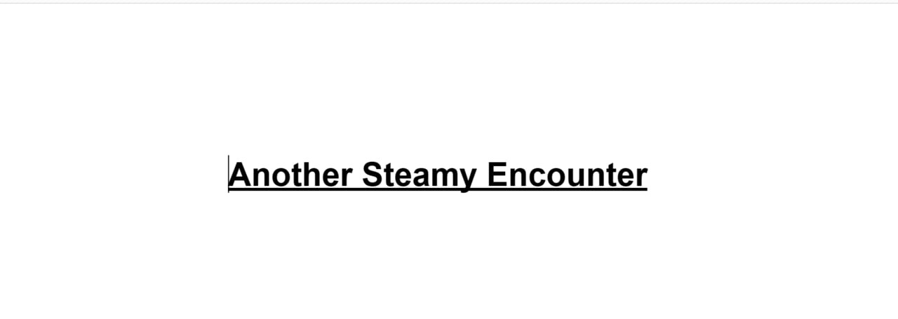 Another Steamy Encounter. I'm home from college for the summer.