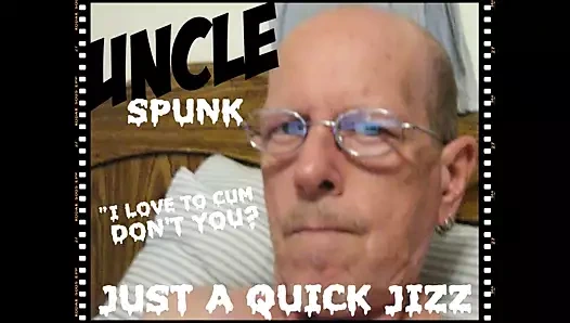 UNCLE SPUNK - QUICK JIZZ