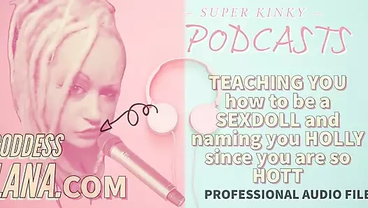 Sadece ses - sapık podcast 17 - sana nasıl sexdoll oluneceğini öğretiyor ve çok ateşli olduğunuz için holly olarak adlandırıyor.