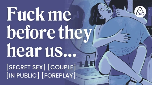 Asmr sesli porno: erkek arkadaşınla banyoda gizli halka açık seks - ön sevişme ve edepsiz konuşma - kadınlar için erotik sesli rol yapma