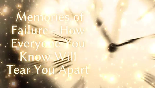 Başarısızlık anıları - bildiğiniz herkes sizi nasıl parçalayacak