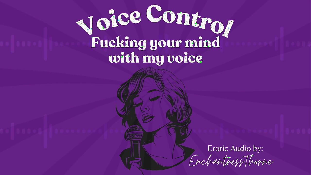 Voice Control: Fucking Your Mind with My Voice