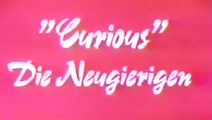 Curious Die Neugierigen Trailer