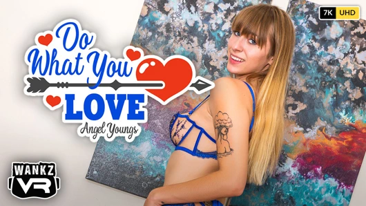 Angel Youngs - wankzvr - sevdiğin şeyi yap