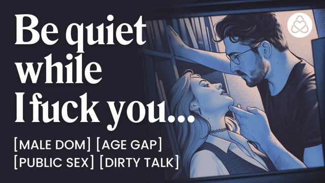 Asmr sesli porno: erkek dom profesör kütüphanede öğrencisini sikiyor - halka açık seks ve yaş boşluğu - kadınlar için erotik sesli rol yapma