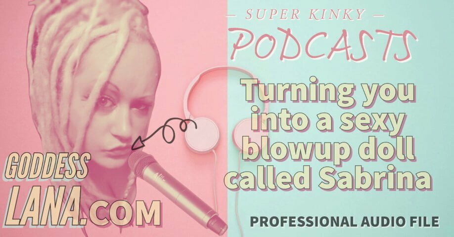 Kinky podcast 19 sizi adında seksi bir şişme bebeğe dönüştürüyor