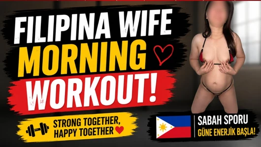 Filipinli eşimle sabah sporu yaptık