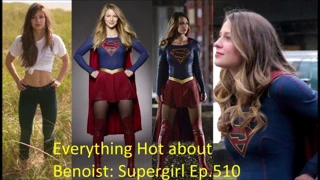 Supergirl'ün benoistiyle ilgili her şey sıcak: ep 510 &amp; 513