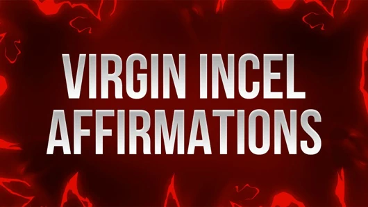 Lanet olası kaybedenler için bakire incel olumlamaları