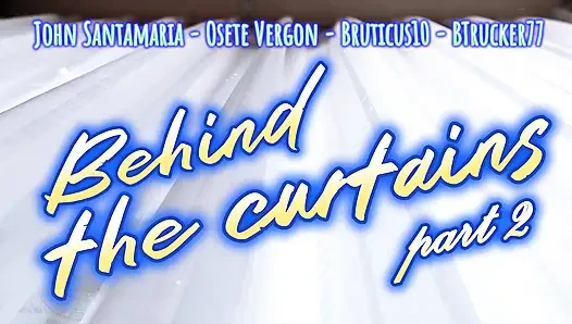 Behind the Curtains Part 2