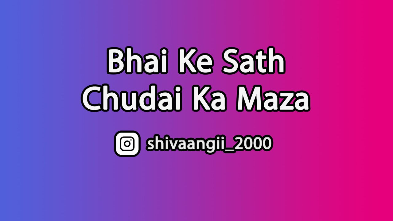 Bhai ke sath chudai ka maza - Hintçe Hintçe seks hikayesi