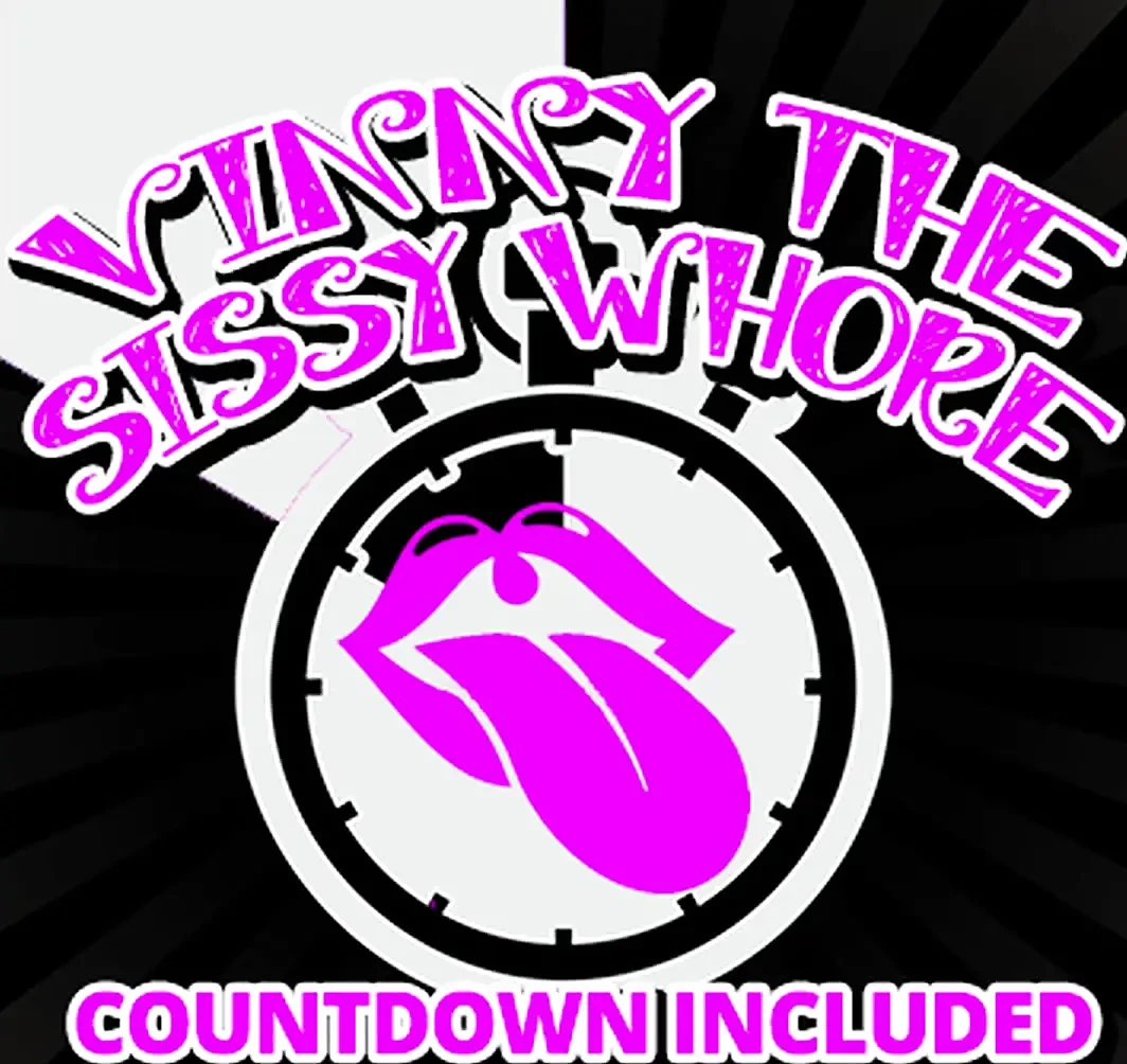 Vinny the Sissy Whore Cum Countdown Included