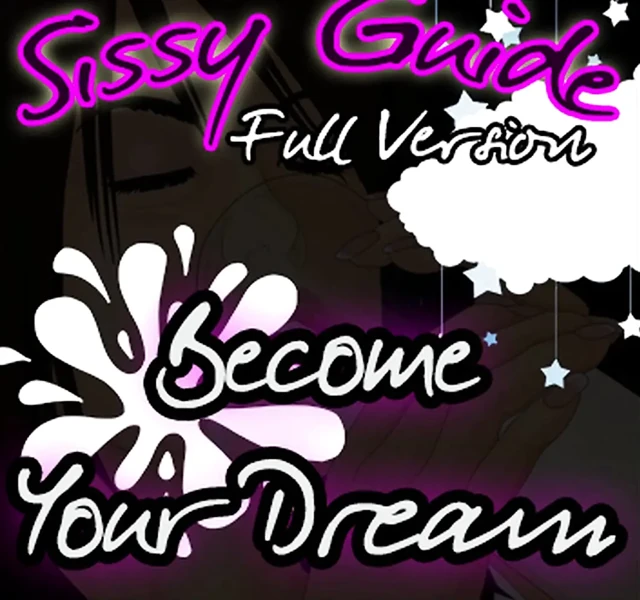 Sissy Guide Full Version Become Your Dream
