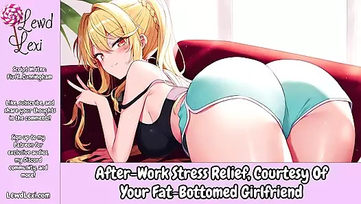İş sonrası stresten kurtulma, şişman götlü kız arkadaşının nezaketi - erkekler için erotik ses
