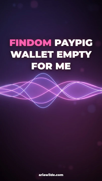 Findom Paypig Wallet Empty For Me - Drain Session Tribute Addiction Financial Ruin Dressing Table Ritual