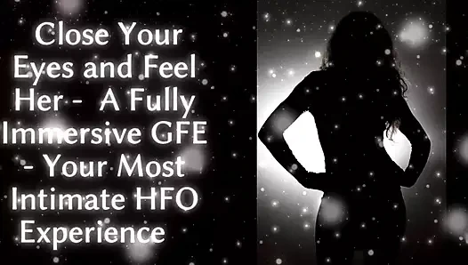 Gözlerinizi kapatın ve onu hissedin: tamamen sürükleyici bir kız arkadaş - en samimi hfo deneyiminiz