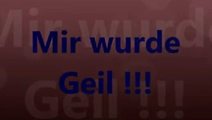 Mir wurde geil !!!