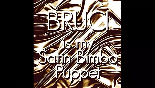 Bruci benim saten sürtük kuklam
