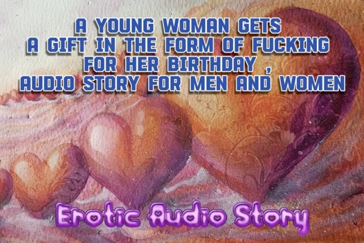 21 doğum günü partisi, genç bir kadın doğum günü için seks şeklinde bir hediye alıyor, erkekler ve kadınlar için sesli hikaye