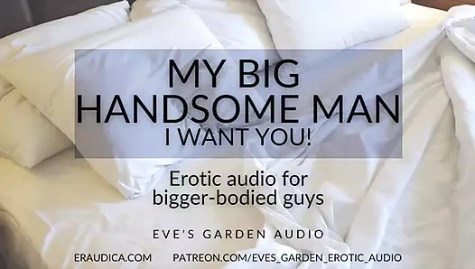 Büyük yakışıklı adamım - seni istiyorum! Eve's Garden'da daha büyük vücutlu adamlar için erotik ses